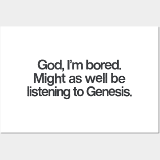 God I'm Bored ... Might As Well Be Listening To Genesis Posters and Art